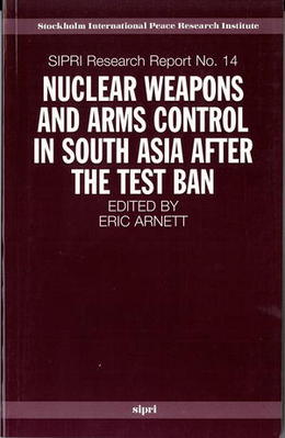 Nuclear Weapons and Arms Control in South Asia after the Test Ban | SIPRI