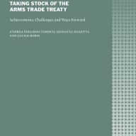 Cover Taking Stock of the Arms Trade Treaty: Achievements, Challenges and Ways Forward
